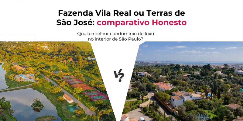 Fazenda Vila Real ou Terras de São José: comparativo honesto